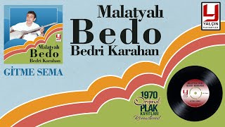 Malatyalı Bedo ( Bedri Karahan)   Gitme Sema