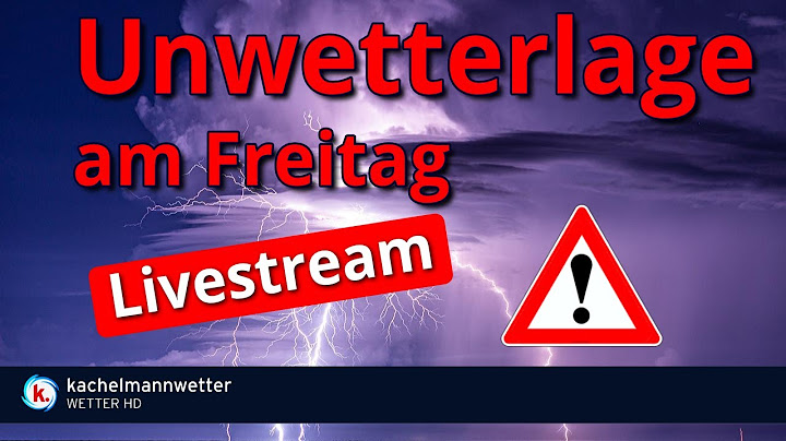 Livestream: Gewitter und Unwetter am Freitag