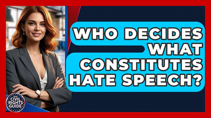 Who Decides What Constitutes Hate Speech? - Your Civil Rights Guide