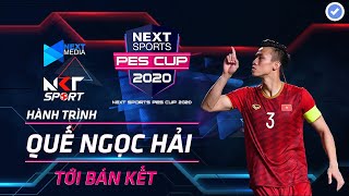 HIGHLIGHT QUẾ NGỌC HẢI | HÀNH TRÌNH LỌT VÀO BÁN KẾT NEXT SPORT PES CUP | NKT SPORT