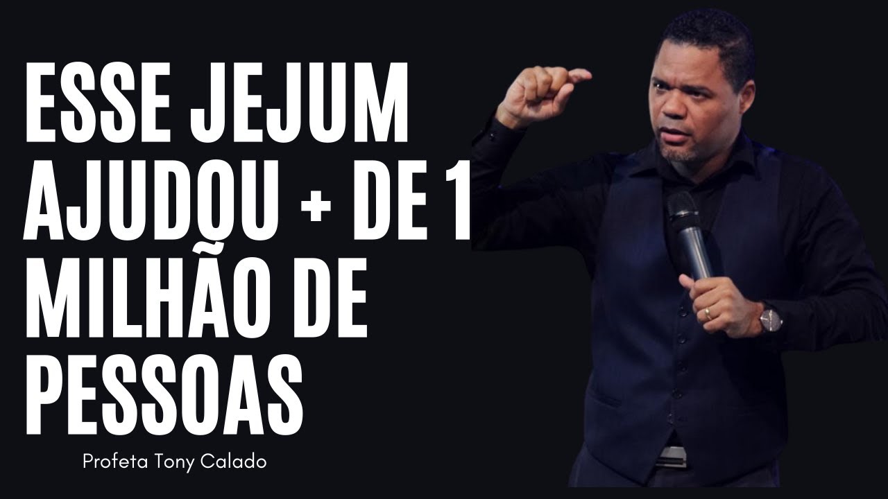 O Proximo Testemunho Será Teu, Que Forte Jejum | Tony Calado