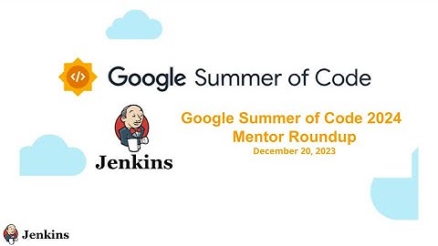 20 Dec 2023 Jenkins Online Meetup: Jenkins in GSoC - Mentor Roundup