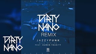 JazzyFunk feat. Damon Trueitt - Blue Marlins | Dirty Nano Remix chords