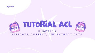 Tutorial ACL Chapter 7 Validate, Correct, and Extract Data