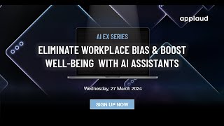 Eliminate workplace bias &amp; boost well being with AI Assistants