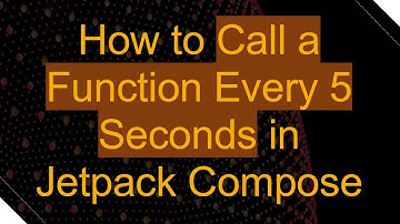 How to Call a Function Every 5 Seconds in Jetpack Compose