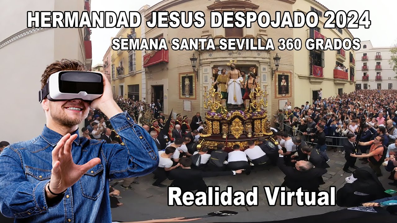 SEMANA SANTA SEVILLA 2024 HERMANDAD JESÚS DESPOJADO EN 360º SALIDA (VÍDEO COMPLETO)