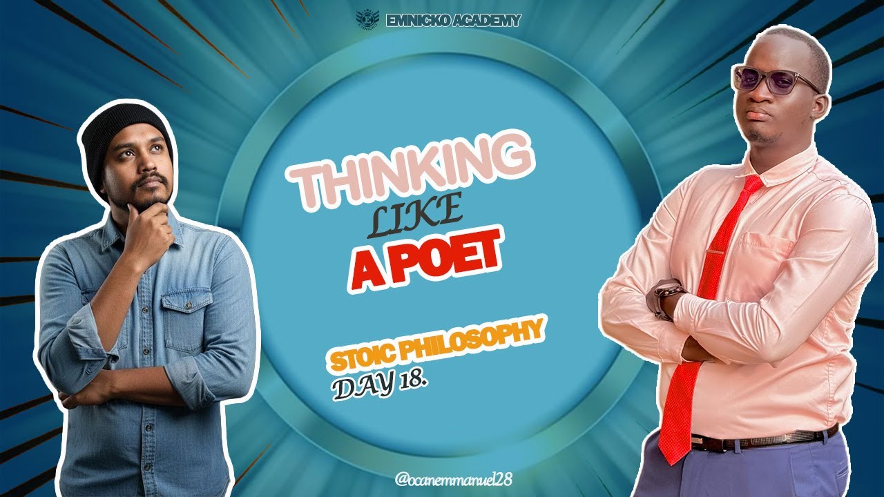 WHY YOU SHOULD THINK LIKE A POET ... DAY 18/365 DAILY STOIC CHALLENGE