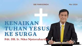 Khotbah Kenaikan Tuhan Yesus ke Surga - Pdt. DR. Ir. Niko Njotorahardjo