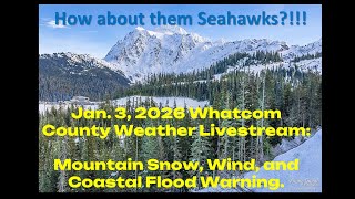 Jan. 3, 2026 Whatcom County Weather Livestream: Mountain Snow; Wind; Coastal Flood Warning