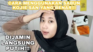 CARA MENGGUNAKAN SABUN KOJIE SAN DENGAN BENAR