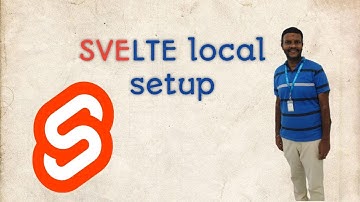To Setup SVELTE in Local environment