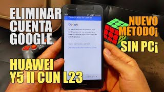 ELIMINAR / QUITAR CUENTA GOOGLE HUAWEI SIN PC ( Y5 II CUN L23 L03 / FRP )