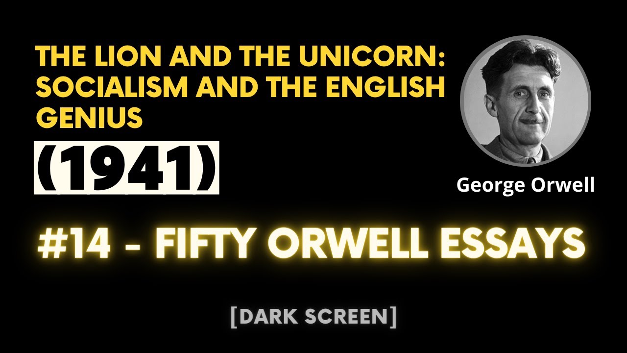 The Lion and the Unicorn Socialism and the English Genius Orwell 14 Fifty Essays The Lion and the Unicorn Socialism and the English Genius Orwell 14 Fifty Essays