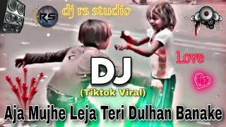 aaja mujhe leja teri dulhan banake dj//aja mujhe leja teri dulhan banke//dj new song