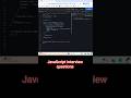 JavaScript interview questions #coding #programming #javascript #developer #shorts