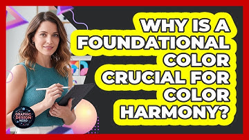 Why Is A Foundational Color Crucial For Color Harmony?