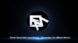 Danilo Garcia feat Laura Brehm - I Remember You (Minero Remix)