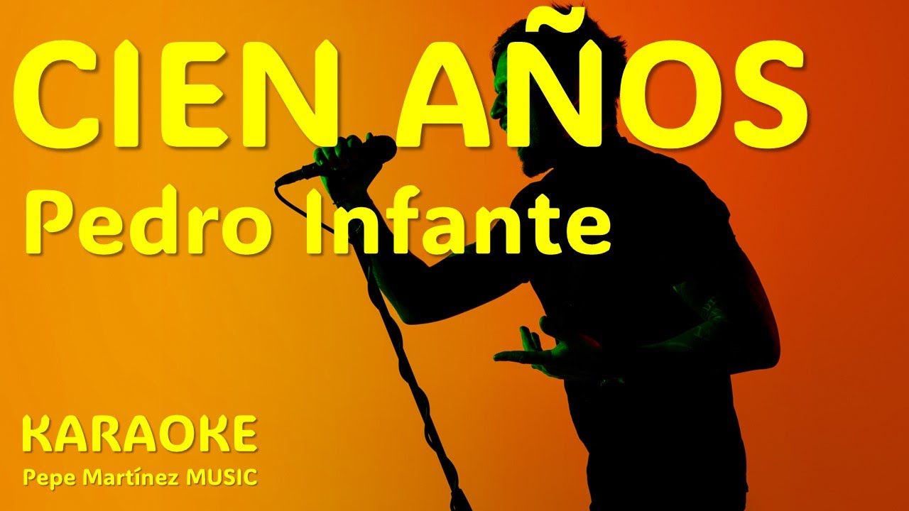 Cien Años Pedro Infante Karaoke Youtube 