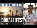 Trader Lifestyle in Dubai #LIFEOFATRADER010
