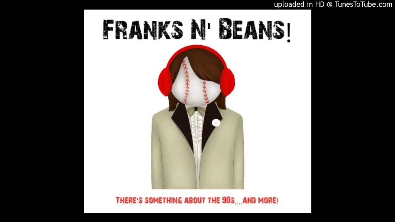 Show Me How To Live (Franks & Beans) YouTube