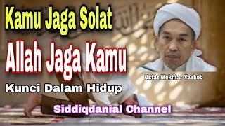 Kuliah Agama Ustaz Mokhtar Yaakob | Kamu Jaga Solat Allah Akan Jaga Kamu