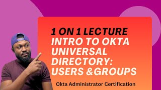 1 on 1 Lecture: Intro to Okta Users & Groups