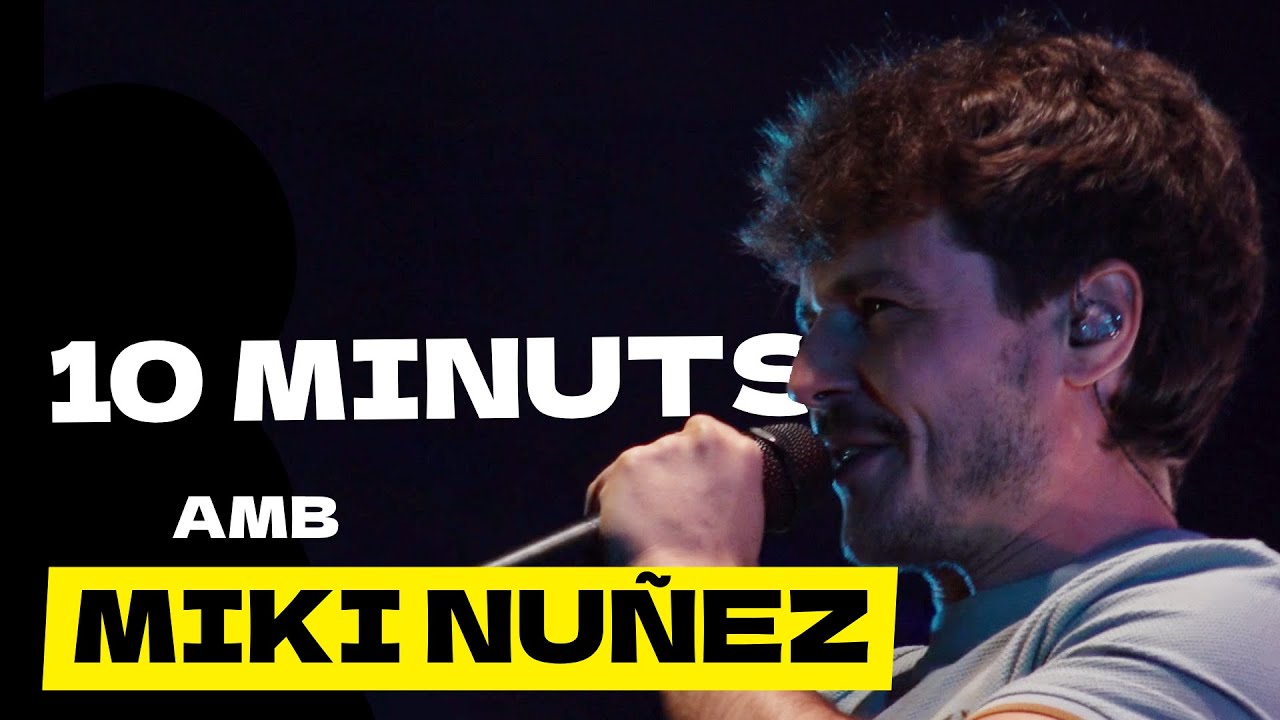 10 MINUTS amb Miki Nuñez - MMVV 2024