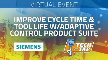 Electro-Matic Tech on Tap: Improve Cycle Time & Tool Life w/ Siemens Adaptive Control Product Suite