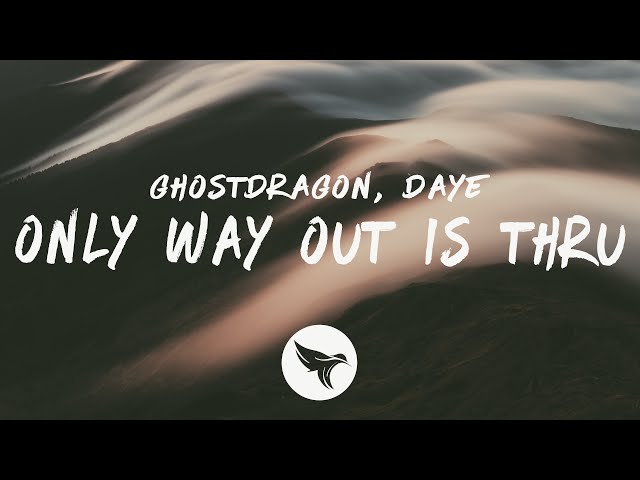GhostDragon - only way out is thru (Lyrics) ft. Daye class=