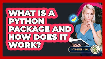 What Is A Python Package And How Does It Work? - Python Code School