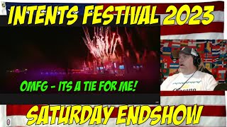 Intents Festival 2023 - Saturday Endshow - REACTION - OMFG - Its a TIE for me!