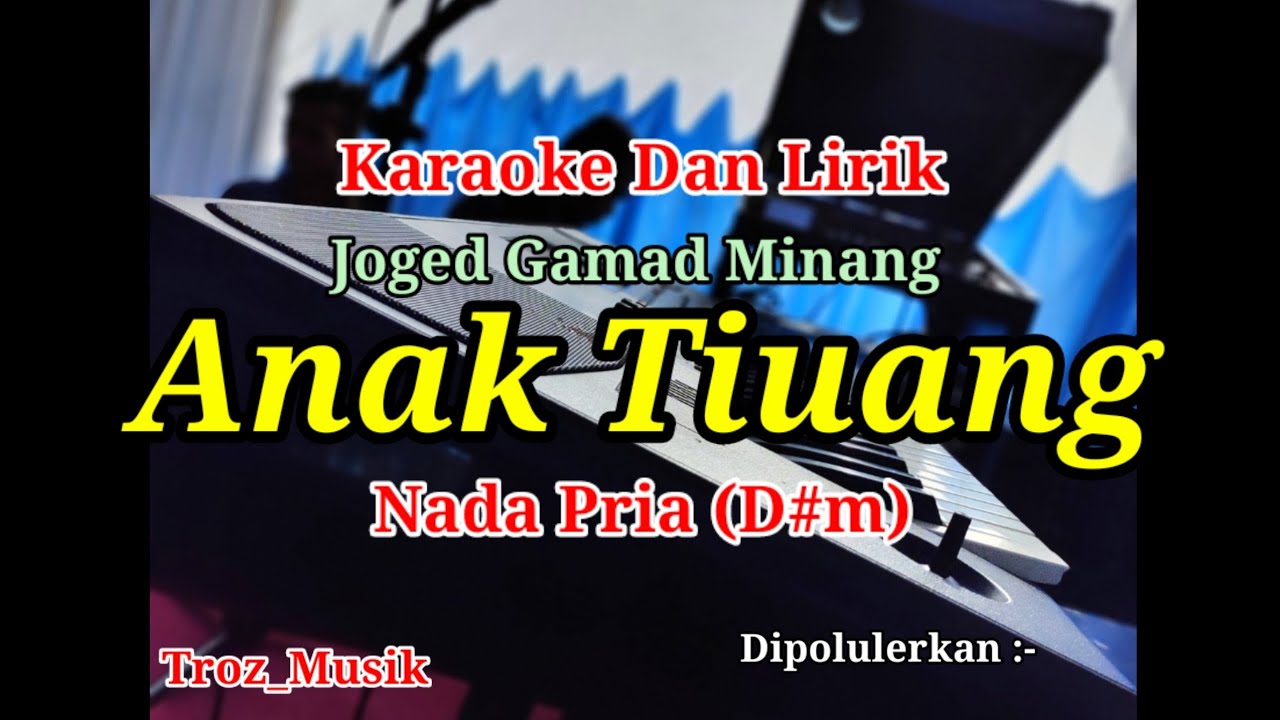 Karaoke Anak Tiung Nada Pria (D#m) Joged Gamad Minang