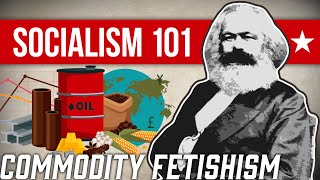 What is Commodity Fetishism? | Socialism 101