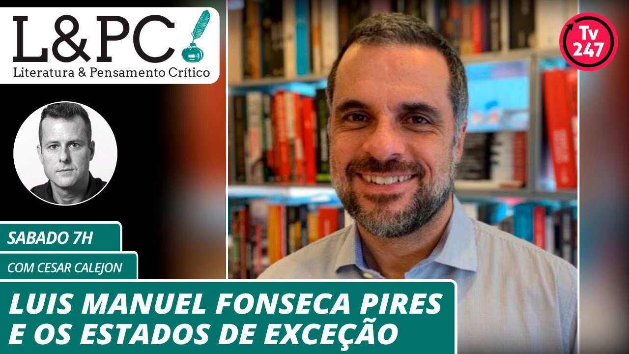 Literatura & Pensamento Crítico - Luis Manuel Fonseca Pires e os estados de exceção