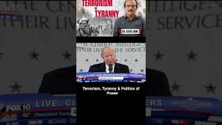 Terrorism, Tyranny & Politics of Power