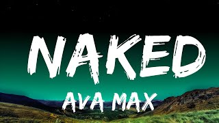 Ava Max - Naked (Lyrics)  | 25 Min