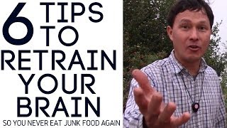 6 Tips to Retrain Your Brain So You Never Eat Junk Food Again