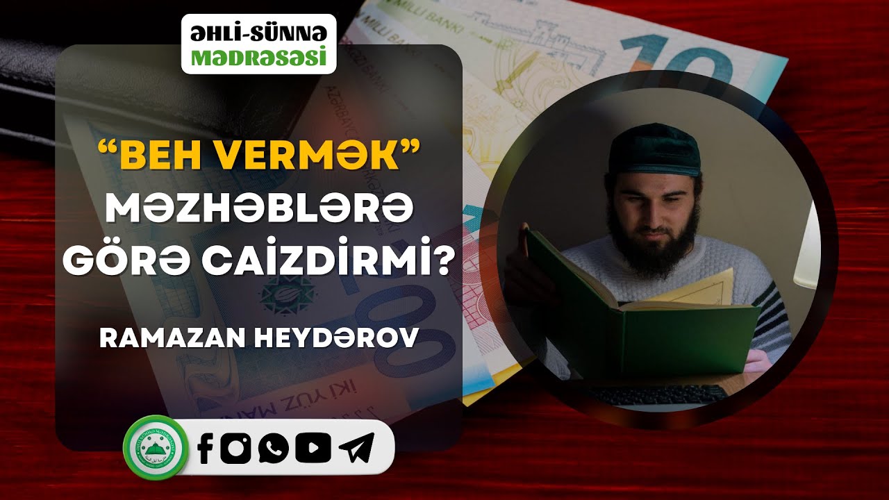 "Beh vermək" məzhəblərə görə icazəlidirmi? | Ramazan Heydərov