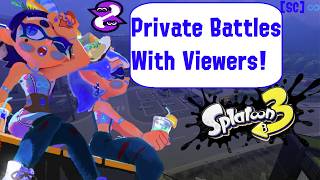 [SC]♾️Splatoon 3 Private Battles With Viewers | Live!