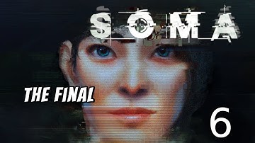Good bye Catherine... | SOMA Playthrough Part 6 (Final)