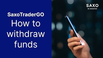How to Withdraw Money from SaxoTraderGO