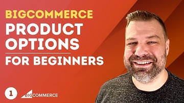 Product Options Part1 | BigCommerce Tutorials