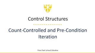 08 07 04 01 07 Control Structures Count-Controlled and Pre-Condition Iteration