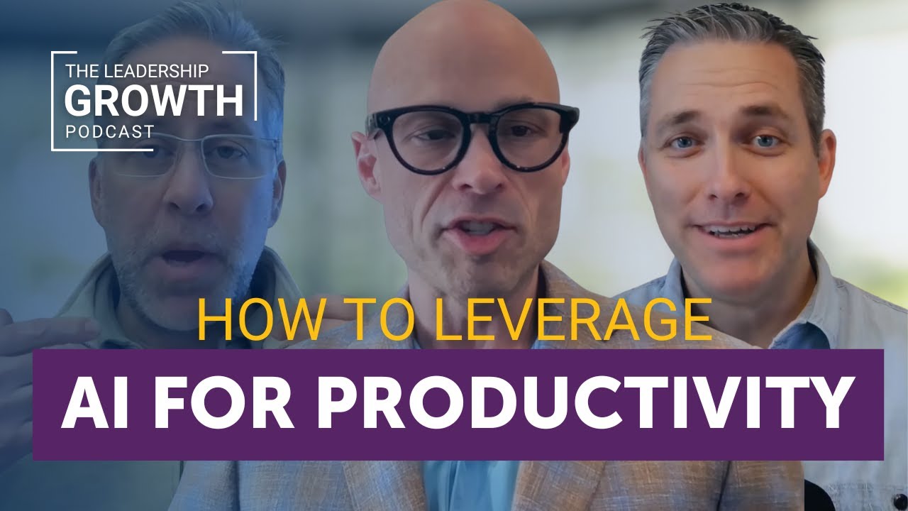 How Leaders Leverage AI for Productivity and Development | Leadership Growth Podcast