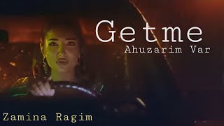 Zamina Ragim - Ahuzarim Var (Getme) 2023 - Official  Resimi