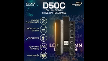 Loa Column Full Range 3 Đường Tiếng D50C - Nhà Vô Địch Mới Mang Âm Sắc Kiến Tạo Không Gian Đa Chiều