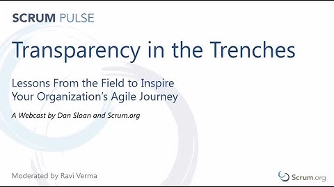 Transparency in the Trenches - Scrum Pulse Webcast #2
