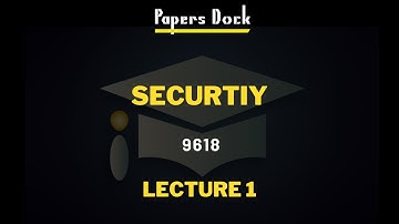 Security | A2 Computer Science | 9618 | Lecture 1