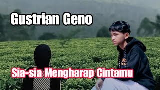 Sia-sia Mengharap Cintamu - Gustrian Geno
